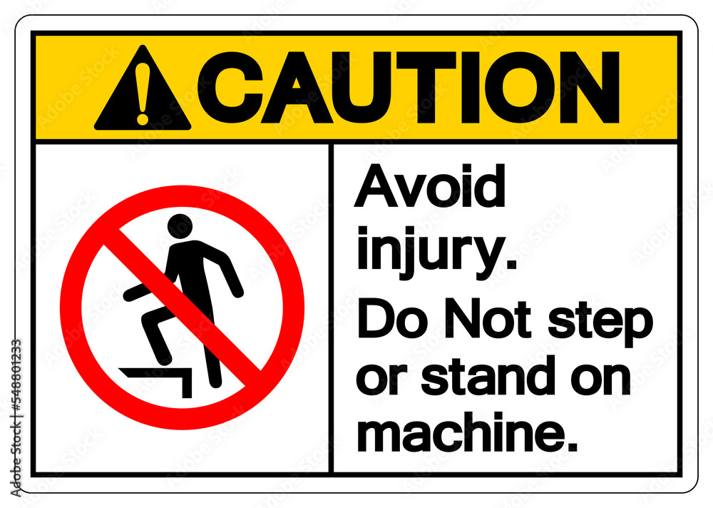Caution Avoid Injury Do not step or stand on Machine Symbol Sign, Vector Illustration, Isolate On White Background Label .EPS10 Caution Avoid Injury Do not step or stand on Machine Symbol Sign, Vector Illustration, Isolate On White Background Label .EPS10