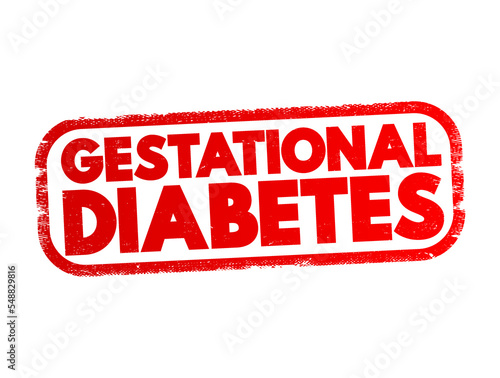 Gestational diabetes - high blood sugar that develops during pregnancy and usually disappears after giving birth, text concept stamp photo