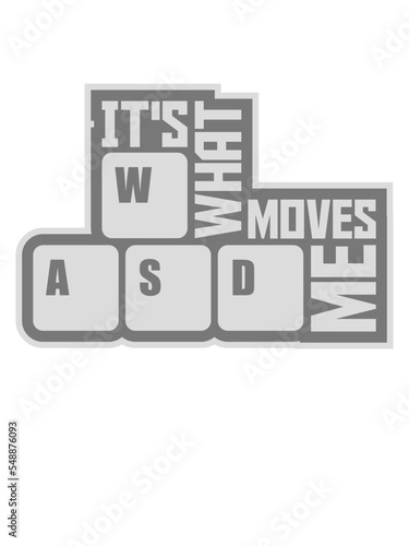 its what moves me 