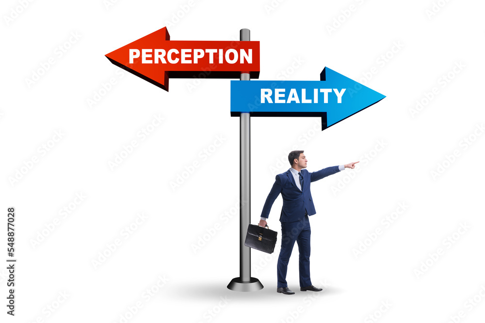 Concept of choosing perception or reality Concept of choosing perception or reality