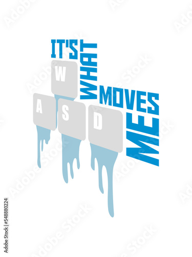 its what moves me 