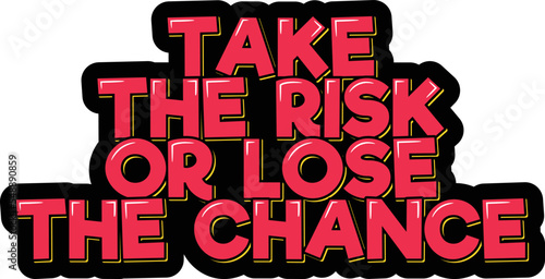 Take the risk or lose the chance lettering quote vector