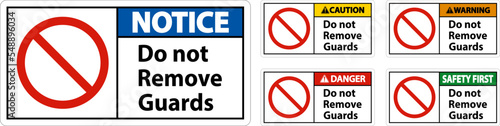 Do Not Remove Guards and Hazard Sign On White Background
