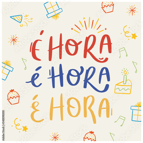 é hora. It's hour in brazilian portuguese. Modern hand Lettering. vector.