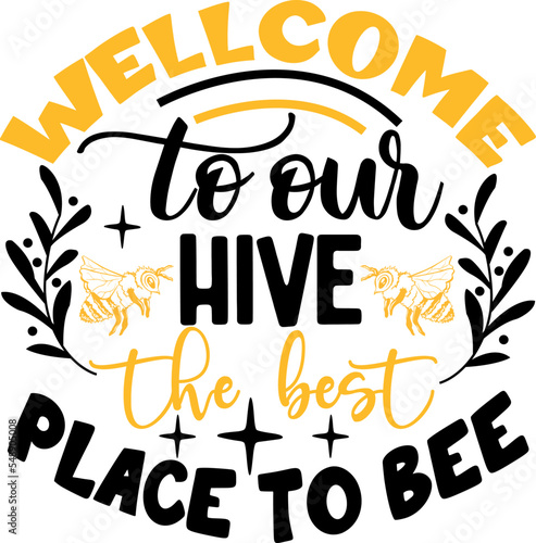 Wellcome To Our Hive The Best Place To Bee