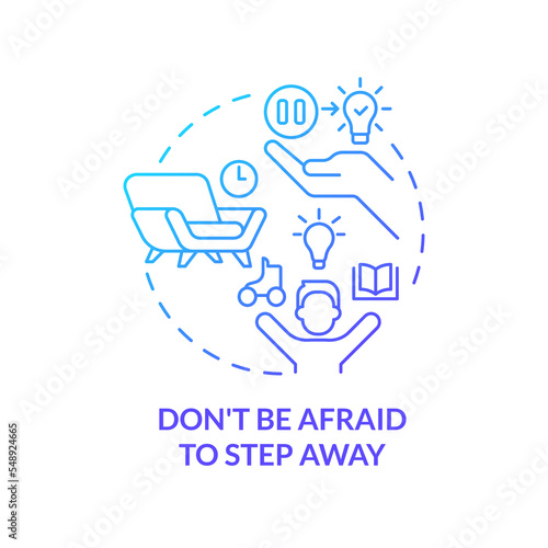 Dont be afraid to step away blue gradient concept icon. Ideas searching. Breaking through creative block tip abstract idea thin line illustration. Isolated outline drawing. Myriad Pro-Bold font used