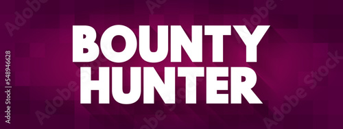 Bounty Hunter is a private agent working for bail bonds who captures fugitives or criminals for a commission or bounty, text stamp concept background
