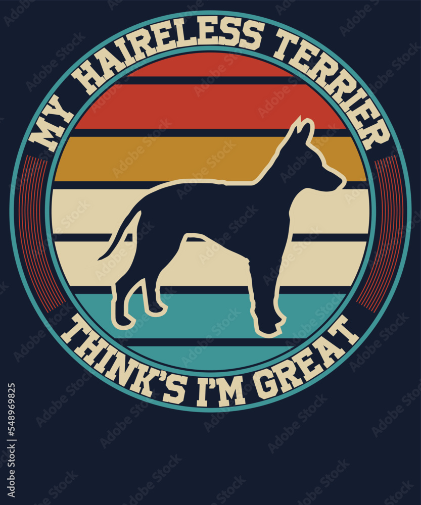 My hairless terrier thinks i am great t shirt design 