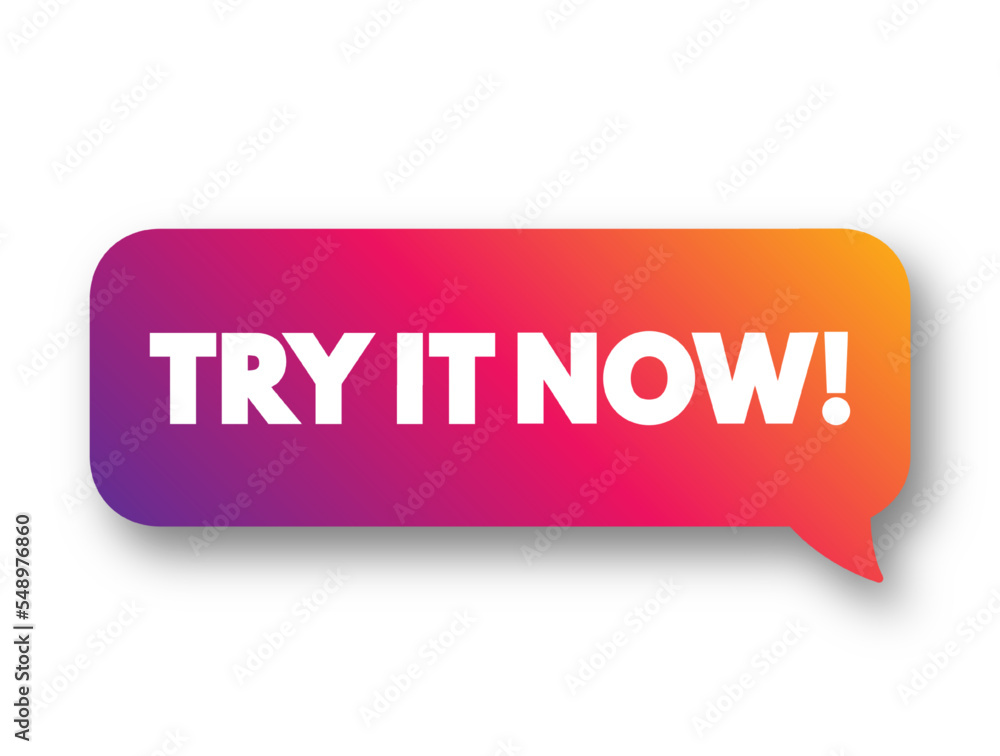TRY IT NOW text concept message bubble for presentations and reports TRY IT NOW text concept message bubble for presentations and reports