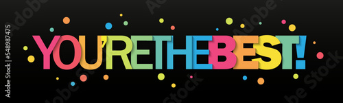 YOU'RE THE BEST! colorful typography banner with dots on black background