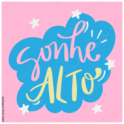 Sonhe alto. Dream big in brazilian portuguese. Modern hand Lettering. vector. photo