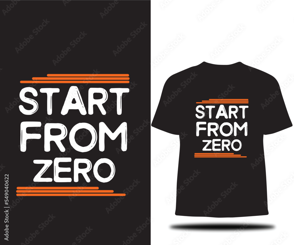 START FROM ZERO METIVATIONAL TYPOGRAPHY QUOTE, POSTER AND T SHIRT 