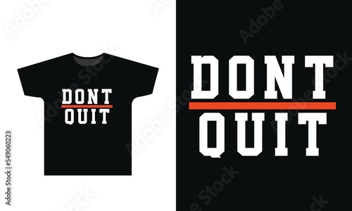 Dont Quit Typography T-Shirt Design Graphic