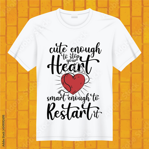 cute enough to stop your heart smart enough to restart it t-shirt design