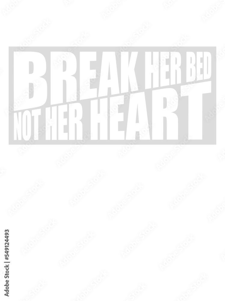 break her bed Zitat break her bed Zitat