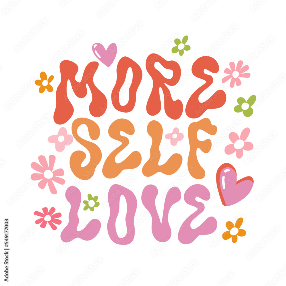 Hippie Motivational positive slogan More Self Love with flowers, Hand Drawn trendy wave lettering Hippie Motivational positive slogan More Self Love with flowers, Hand Drawn trendy wave lettering