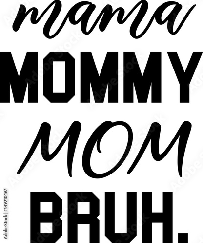 Mama Mommy MOM Bruh Cutfile, cricut ,silhouette, SVG, EPS, JPEG, PNG, Vector, Digital File photo