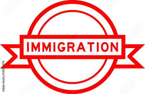 Vintage red color round label banner with word immigration on white background