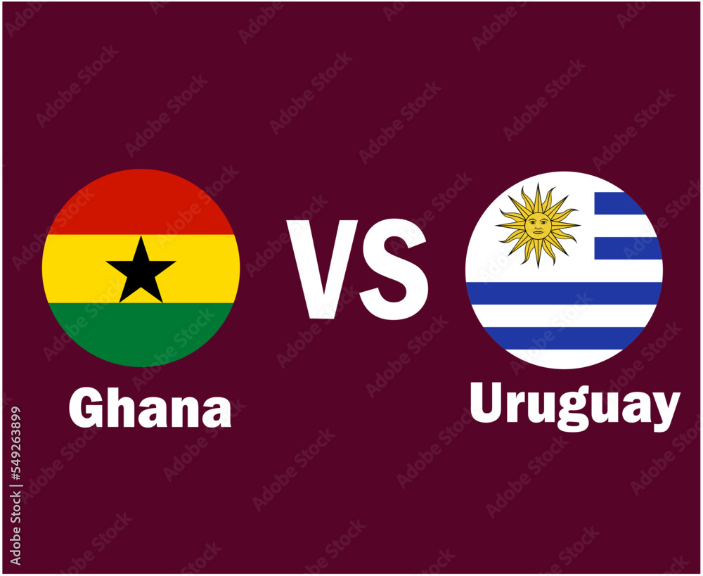 Ghana And Uruguay Flag With Names Symbol Design Latin America And Africa football Final Vector Latin American And African Countries Football Teams Illustration