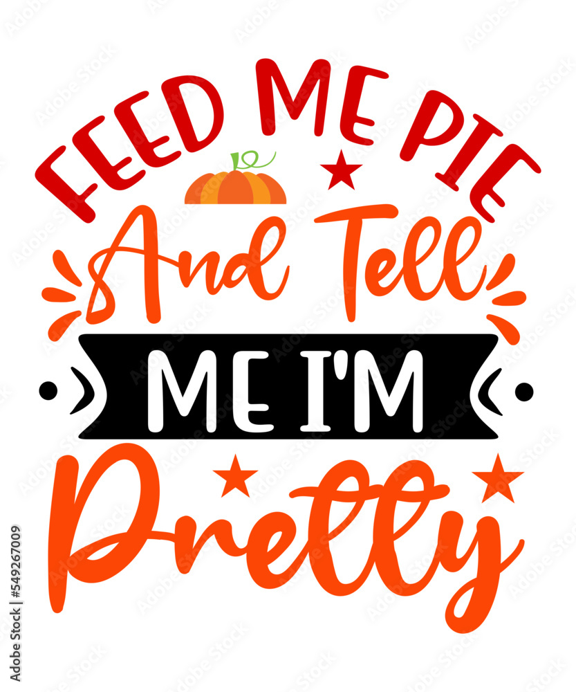 Feed Me Pie And Tell Me I'm Pretty SVG