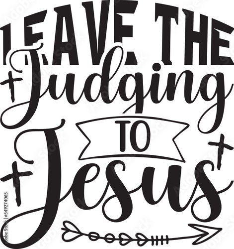 leave the judging to Jesus SVG T-shirt Design.