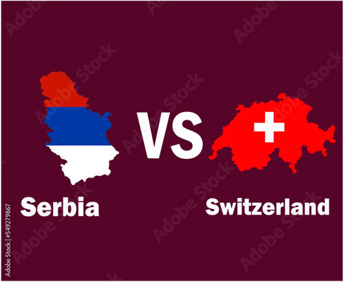 Serbia And Switzerland Map Flag With Names Symbol Design Europe football Final Vector European Countries Football Teams Illustration