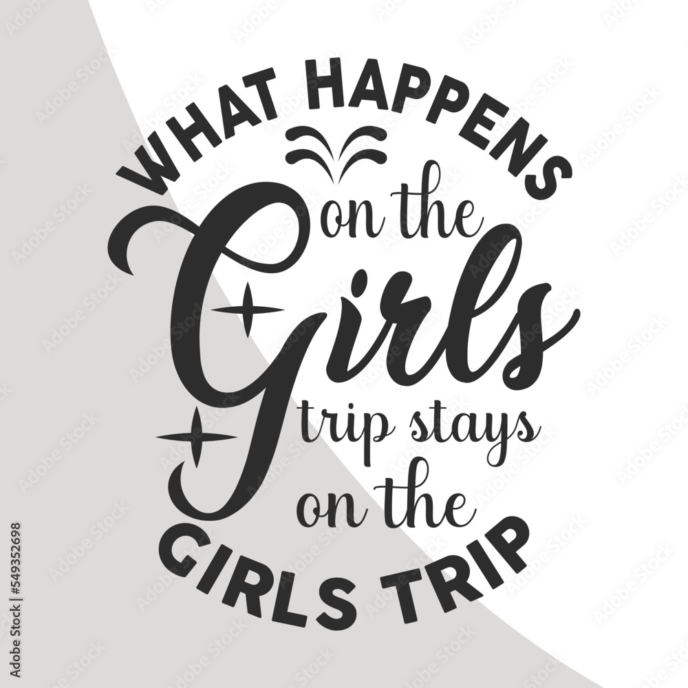 Stockvector What Happens On The Girls Trip Stays In The Girls Trip stockvector-what-happens-on-the-girls-trip-stays-in-the-girls-trip
