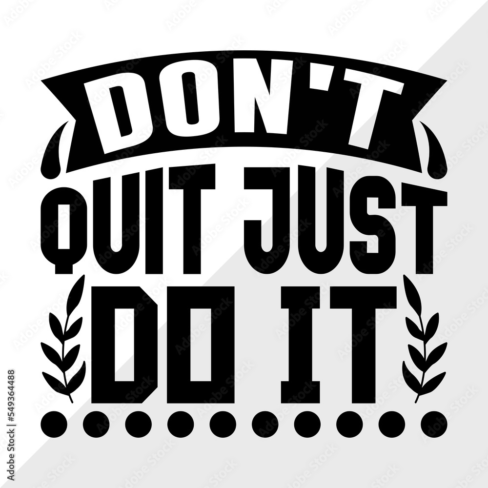 Dont Quit Just Do It SVG Cut File, Dont Quit Svg, Good Vibes Svg