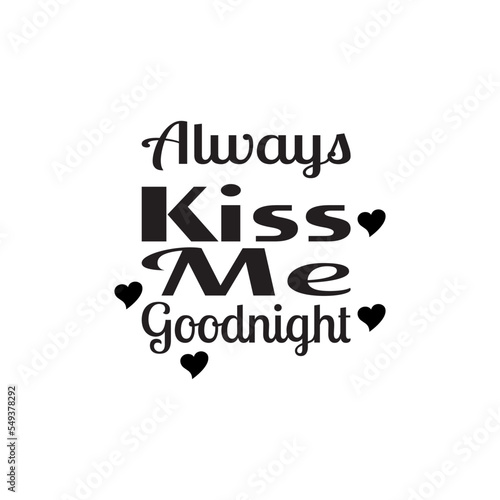 always kiss me goodnight black lettering quote