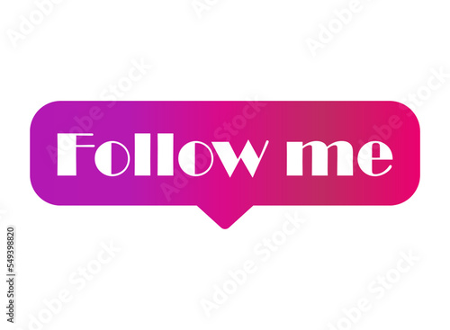 Follow me graphic concept symbol, speech button web label, vector illustration