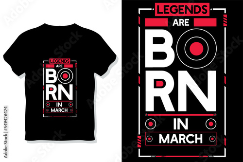 Legends are born in march birthday quotes t shirt design