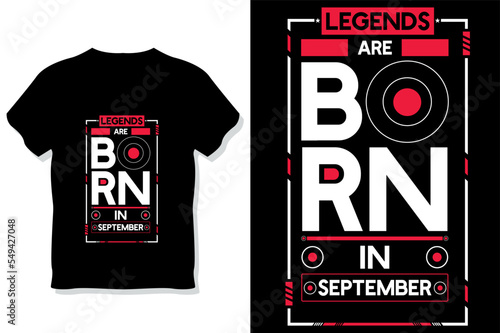 Legends are born in September birthday quotes t shirt design 