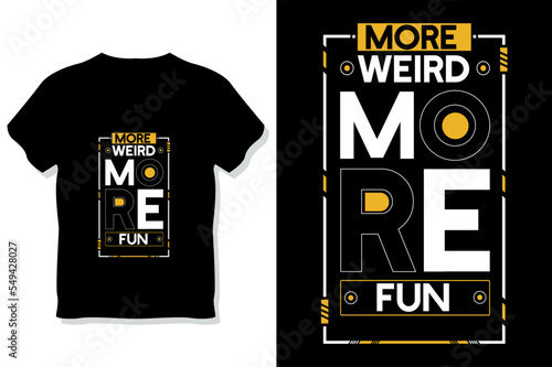 more weird more fun motivational quote typography t shirt design
