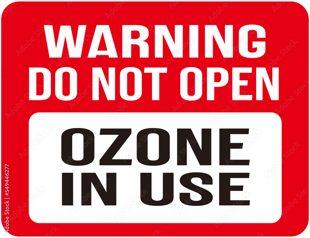 sign that says : warning do not open ozone in use