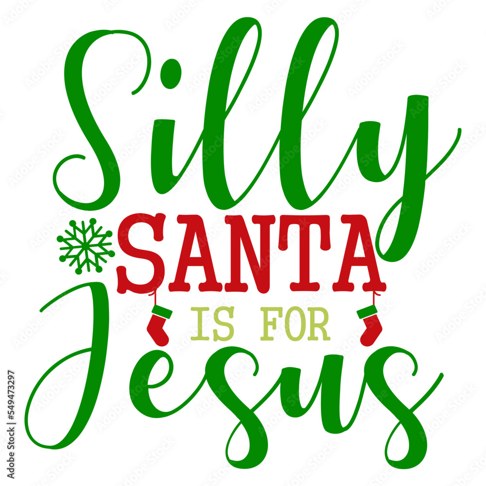Silly Santa is for Jesus Silly Santa is for Jesus