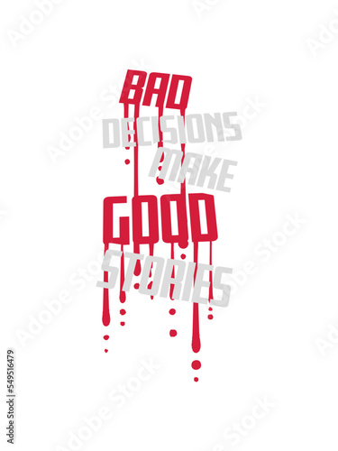 bad decisions great stories 