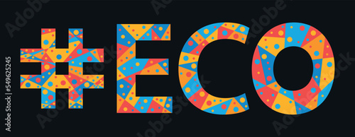 ECO Hashtag. Mosaic isolated text. Letters from pieces of triangles, polygons and bubbles. Trendy popular Hashtag #ECO for print, ecologic clothing,     ecological t-shirt, poster, banner, flyer.