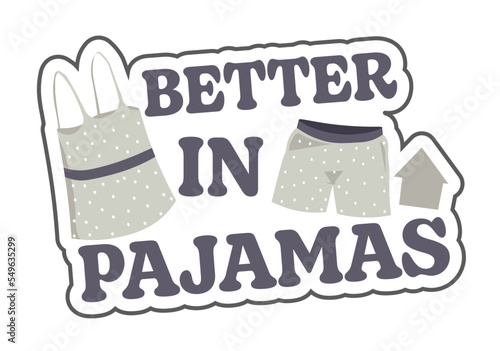 Better in pajamas, comfortable home clothes vector