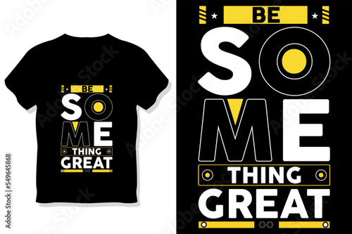be something create motivational stylish and perfect typography t shirt design