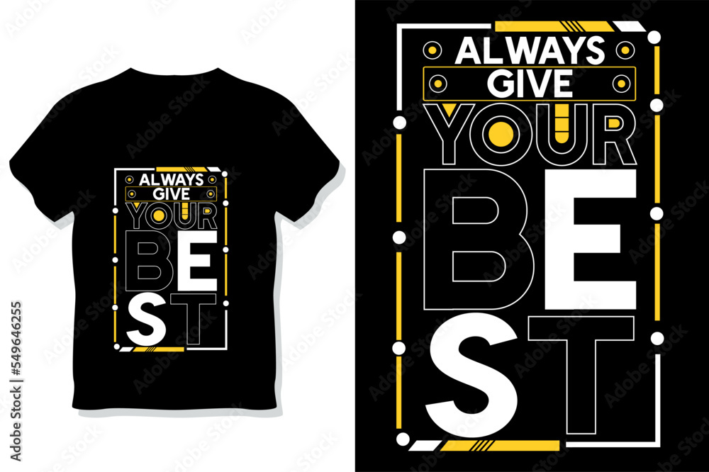 always give your best motivational quotes typography t shirt design
always give your best motivational quotes typography t shirt design