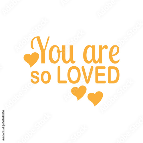 you are so loved black lettering quote