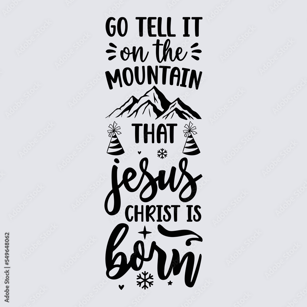Fototapeta premium Go tell it on the mountain that Jesus