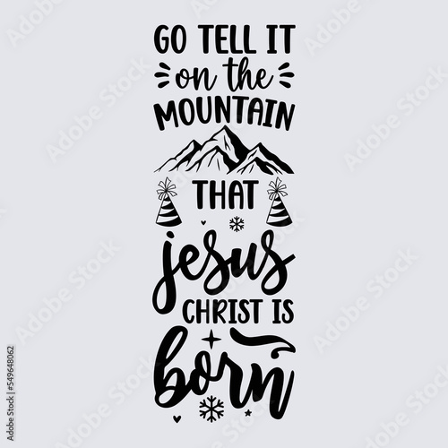 Go tell it on the mountain that Jesus