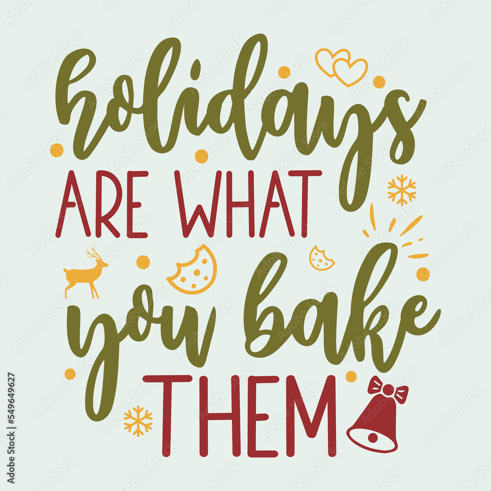 Holidays are what you bake them