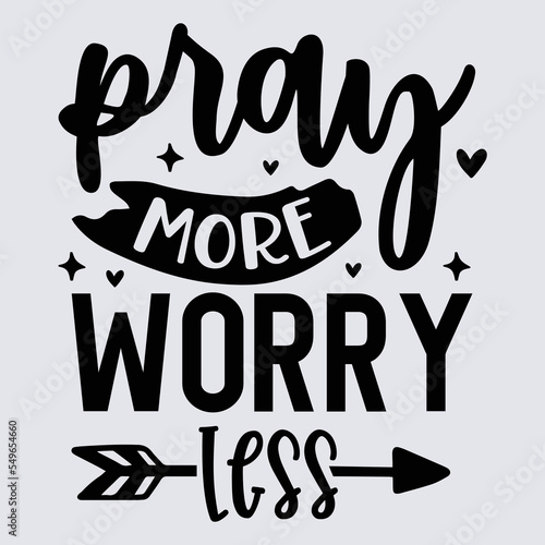 pray more worry less