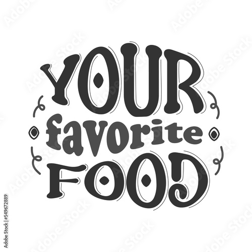 inscription handwritten for poster, banner your favorite food. Decoration for cafe, dining room, restaurant.