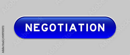 Blue color capsule shape button with word negotiation on gray background
