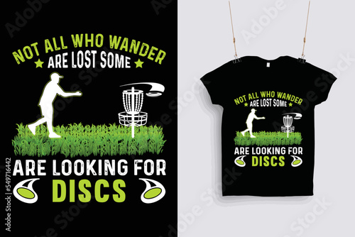 Not all who wander are lost some are looking for discs t shirt Design .