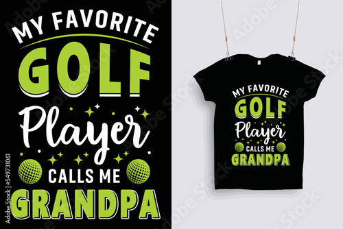 My favorite golf player calls me grandpa t shirt design .