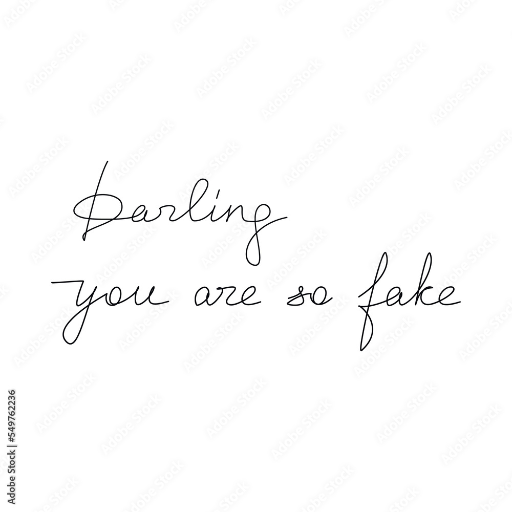 Vector handwritten phrase Darling You Are So Fake  isolated on white. One line continuous lettering. Calligraphic text icon for banner, flyer, sign, showcase design, retail shop, outlet.